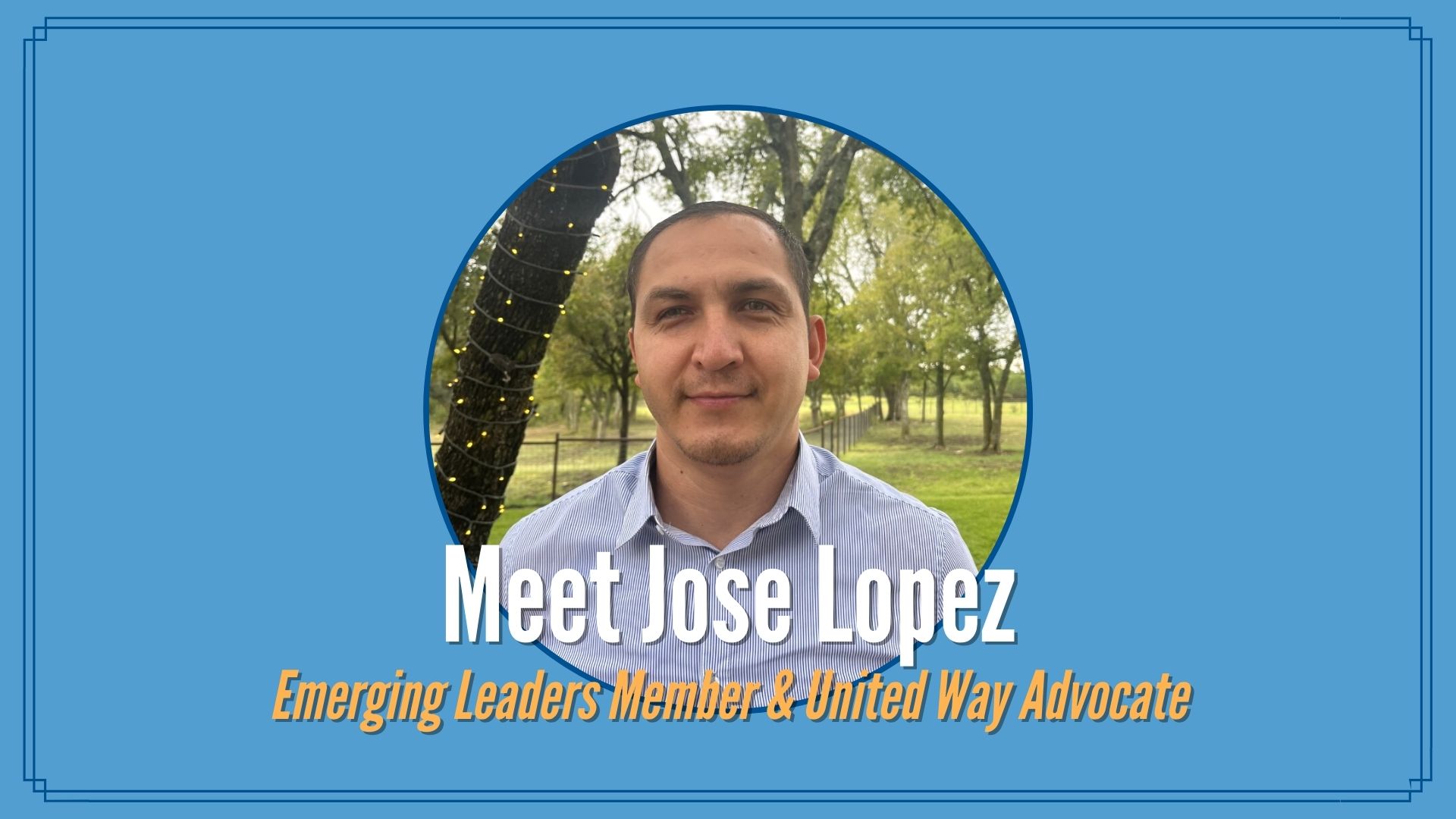 Image of Jose that reads "meet jose lopez, emerging leaders member and United Way advocate"